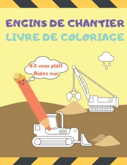 Engins de Chantier Livre de Coloriage S'il vous plaît Aidez moi