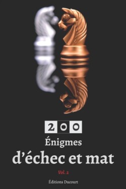 200 Énigmes d'échec et mat Vol. 2