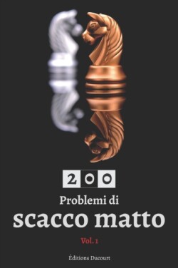 200 Problemi di scacco matto Vol.1