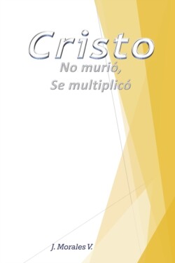 Cristo No murió, se multiplicó