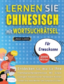 LERNEN SIE CHINESISCH MIT WORTSUCHRÄTSEL FÜR ERWACHSENE - Entdecken Sie, Wie Sie Ihre Fremdsprachenkenntnisse Mit Einem Lustigen Vokabeltrainer Verbessern Können - Finden Sie 2000 Wörter Um Zuhause Zu Üben