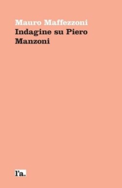 Indagine su Piero Manzoni