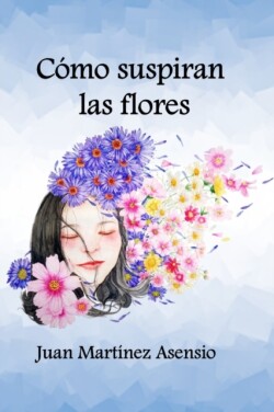 Como suspiran las flores