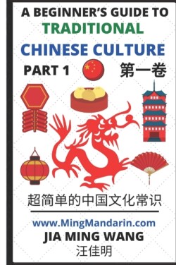 Beginner's Guide to Traditional Chinese Culture (English, Simplified Characters & Pinyin)