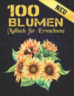 Neu 100 Blumen Malbuch f�r Erwachsene