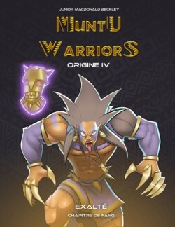Muntu Warriors Origine IV - Exalté (Version Française)