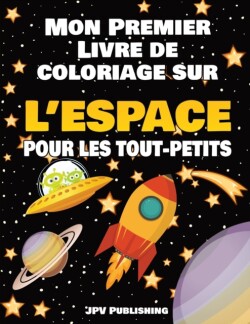 Mon Premier Livre de Coloriage sur l'Espace pour les Tout-petits