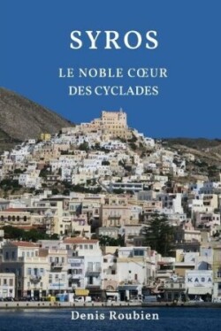 Syros. Le noble coeur des Cyclades