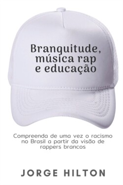 Branquitude, Musica Rap E Educacao