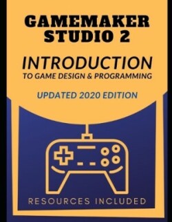 GameMaker Studio 2 Introduction To Game Design & Programming