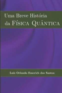 Uma Breve História da FÍSICA QUÂNTICA