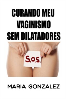 Curando meu vaginismo sem dilatadores