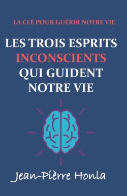 Les Trois Esprits Inconscients Qui Guident Notre Vie