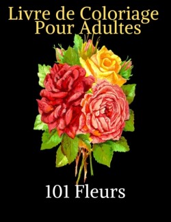 101 fleurs-Livre de coloriage pour Adultes
