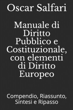 Manuale di Diritto Pubblico e Costituzionale, con elementi di Diritto Europeo