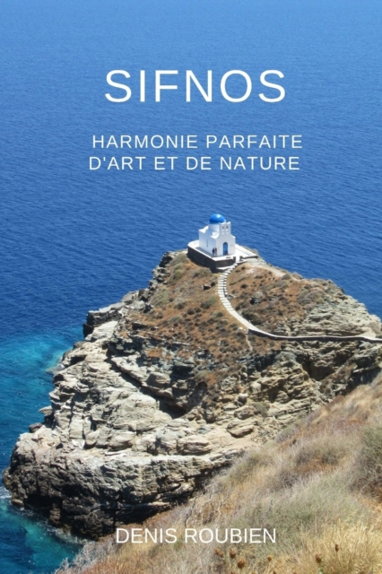 Sifnos. Harmonie parfaite d'art et de nature