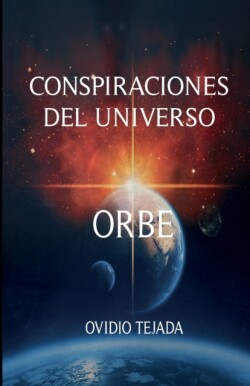 Conspiraciones del universo ORBE