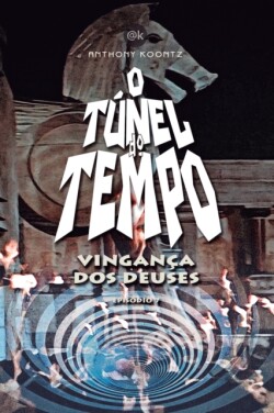 O Tunel Do Tempo - Vinganca DOS Deuses