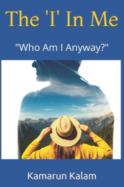 'I' In Me Who Am I Anyway?