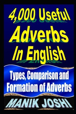 4,000 Useful Adverbs In English Types, Comparison and Formation of Adverbs