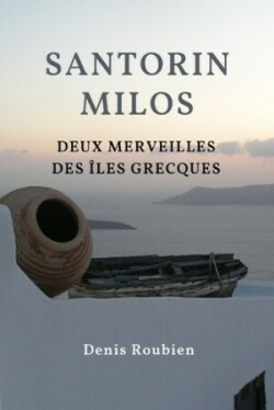 Santorin - Milos. Deux merveilles des Îles Grecques