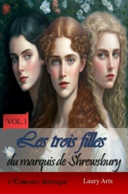 Les trois filles du marquis de Shrewsbury (Vol.1)