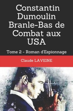 Constantin Dumoulin Branle-Bas de Combat aux U.S.A