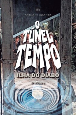 O Tunel Do Tempo - Ilha Do Diabo