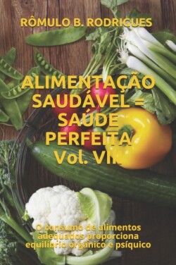 ALIMENTAÇÃO SAUDÁVEL = SAÚDE PERFEITA Vol. VIII