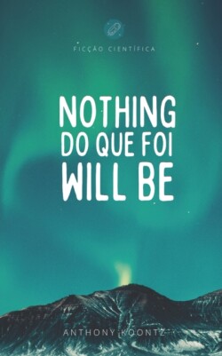 Nothing do que foi will be