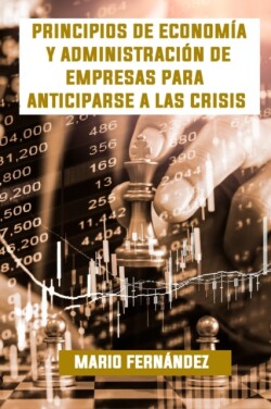 Principios de Economía y Administración de Empresas para anticiparse a las Crisis