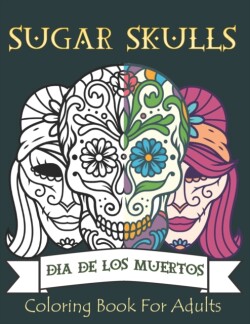 Sugar Skulls Coloring Book for Adults