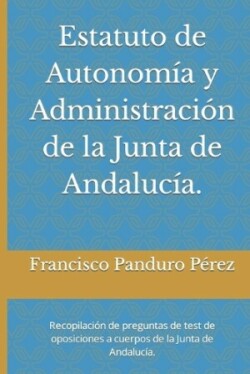 Estatuto de Autonomía y Administración de la Junta de Andalucía.