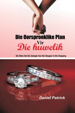 Die oorspronklike plan vir die huwelik