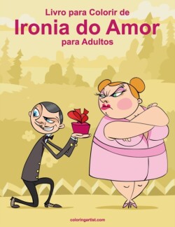 Livro para Colorir de Ironia do Amor para Adultos