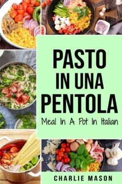 Pasto In una Pentola In italiano/ Meal In A Pot In Italian