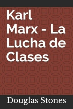 Karl Marx - La Lucha de Clases