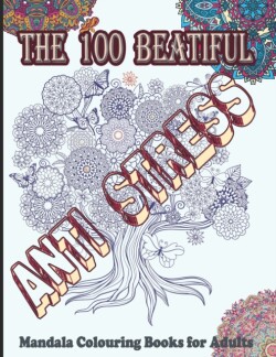ANTI STRESS The 100 Beatiful Mandala Colouring Books for Adults