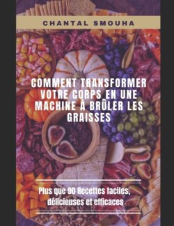 Comment Transformer Votre Corps En Une Machine a Bruler Les Graisses