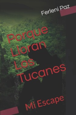 Porque Lloran Los Tucanes.