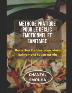 Methode Pratique Pour Le Declic Emotionnel Et Sanitaire