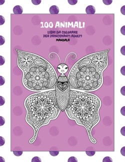 Libri da colorare per principianti adulti - Mandala - 100 Animali