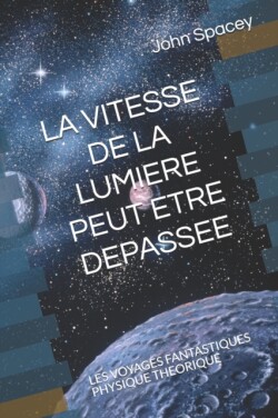 Vitesse de la Lumiere Peut Etre Depassee