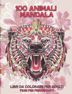 Libri da colorare per adulti - Fiori per principianti - 100 Animali Mandala