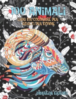 Libri da colorare per adulti per donne - Immagini grandi - 100 Animali