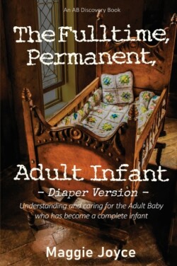 Fulltime, Permanent Adult Infant - diaper version