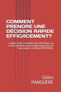 Comment Prendre Rapidement Une Décision Efficace