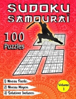 SUDOKU Samouraï, 100 Puzzles, Niveau Facile, Niveau Moyen, Solutions Incluses, Volume 1