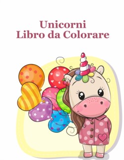 Unicorni Libro da Colorare Carino Libro per i bambini dai 4-8: un divertente Kid cartella di lavoro di gioco per l'apprendimento, colorazione.