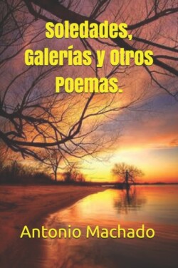 Soledades, Galerias y Otros Poemas.